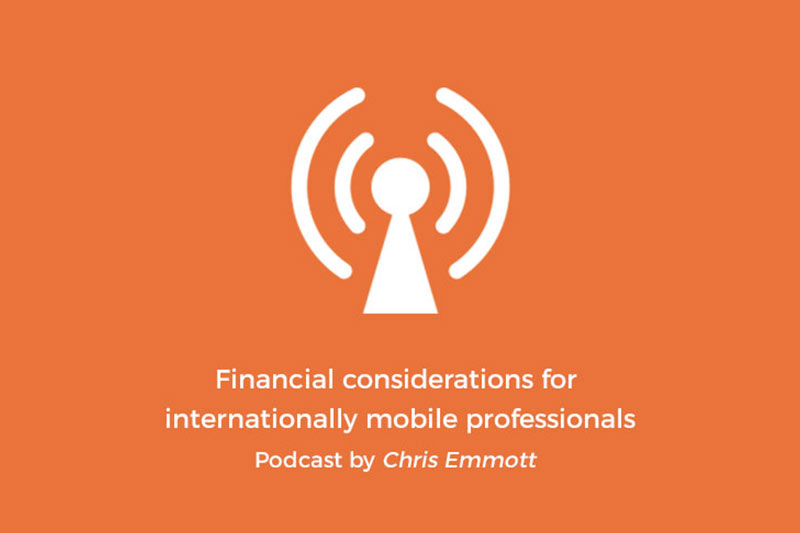 Podcast: Financial considerations for internationally mobile professionals