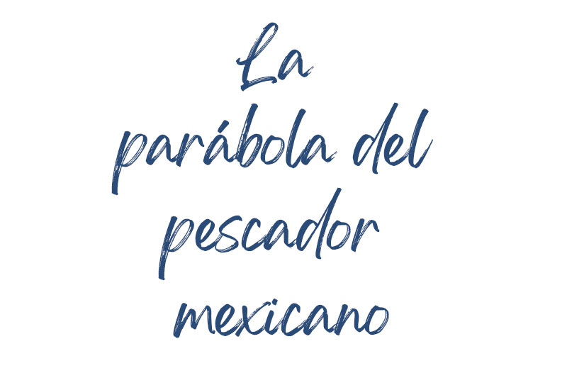 La parábola del pescador mexicano